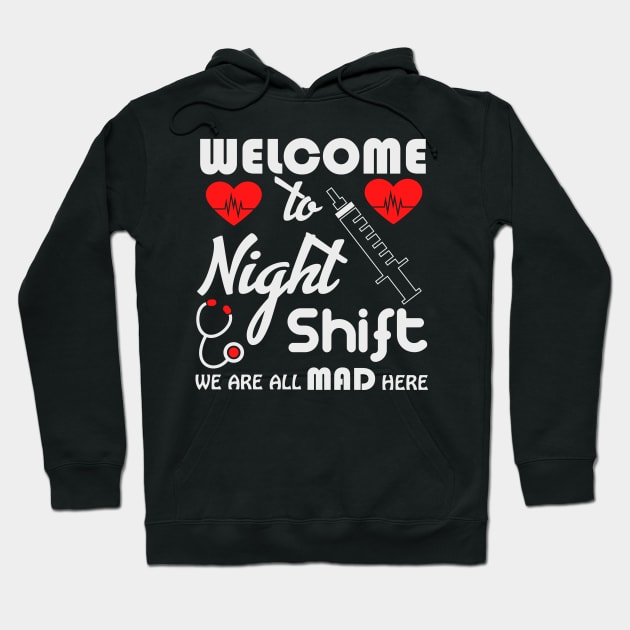 Welcome to the night shift we are ll mad here tee Hoodie by BushidoThreads